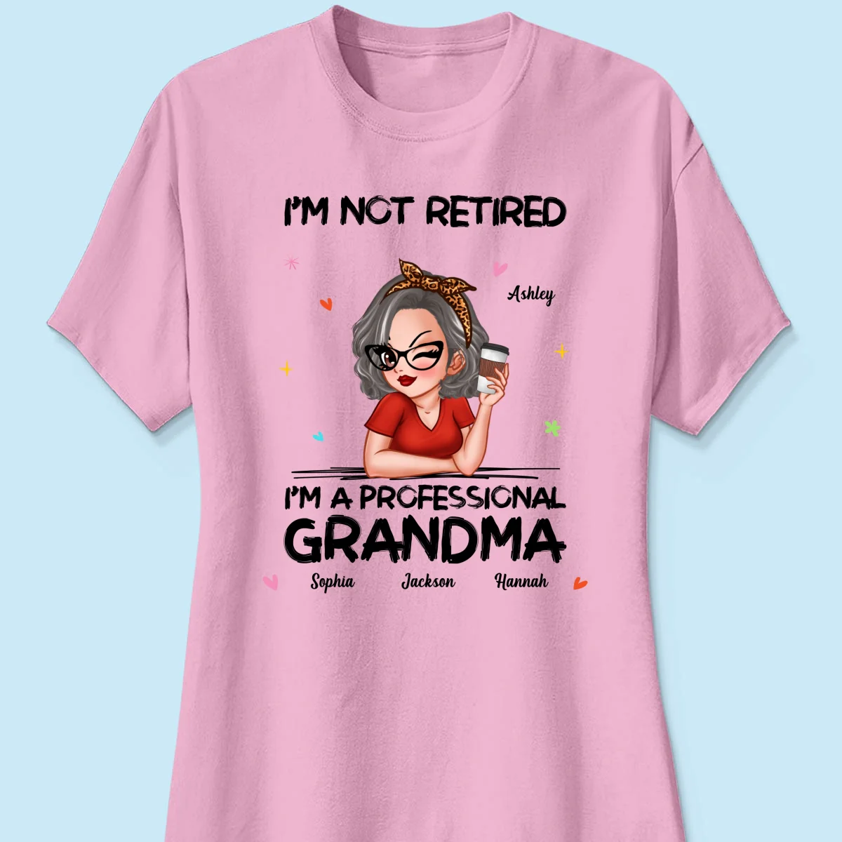 I'm Not Retired I'm A Professional Grandma Personalized Shirt - Image 13