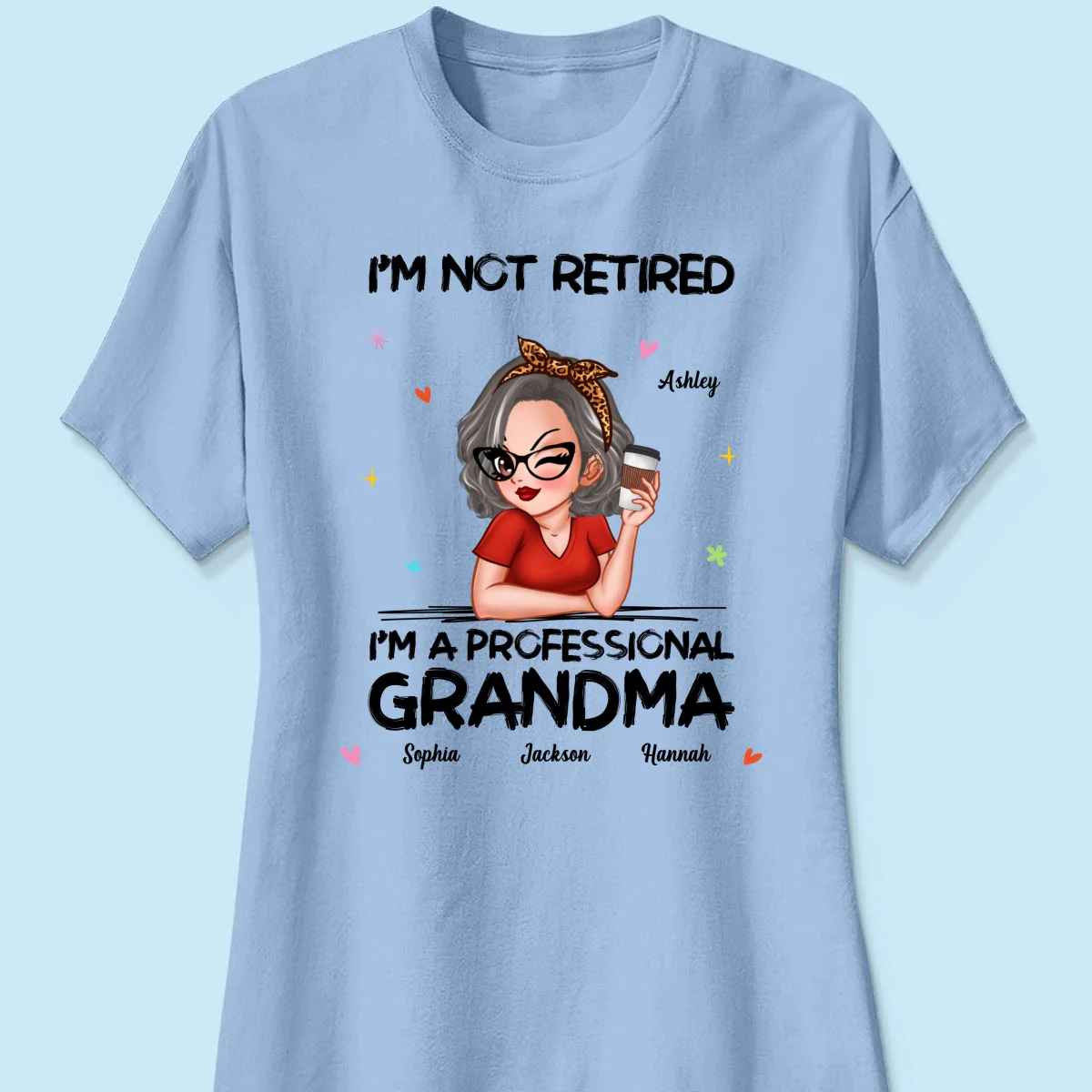 I'm Not Retired I'm A Professional Grandma Personalized Shirt - Image 14