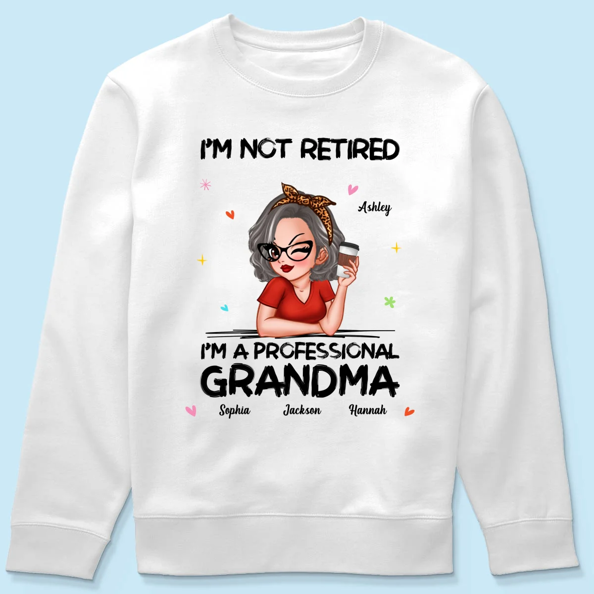 I'm Not Retired I'm A Professional Grandma Personalized Shirt - Image 19