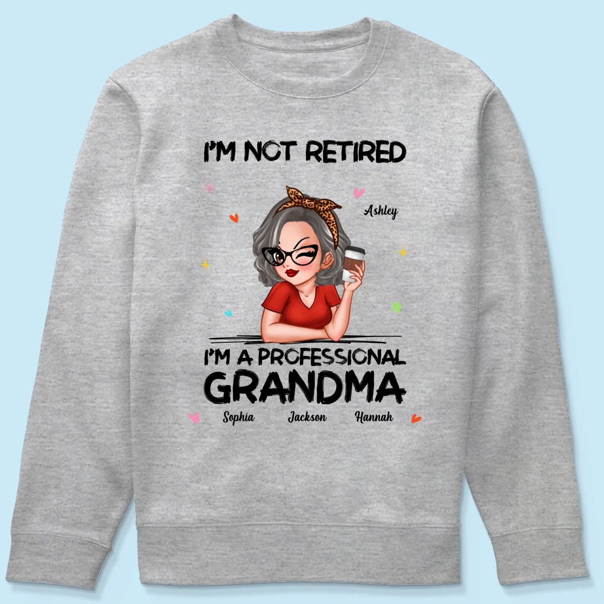 I'm Not Retired I'm A Professional Grandma Personalized Shirt - Image 20