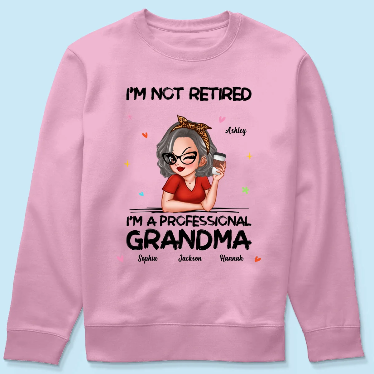 I'm Not Retired I'm A Professional Grandma Personalized Shirt - Image 21