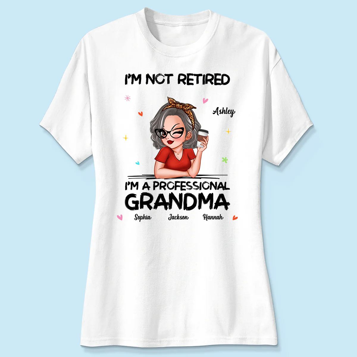 I'm Not Retired I'm A Professional Grandma Personalized Shirt - Image 4
