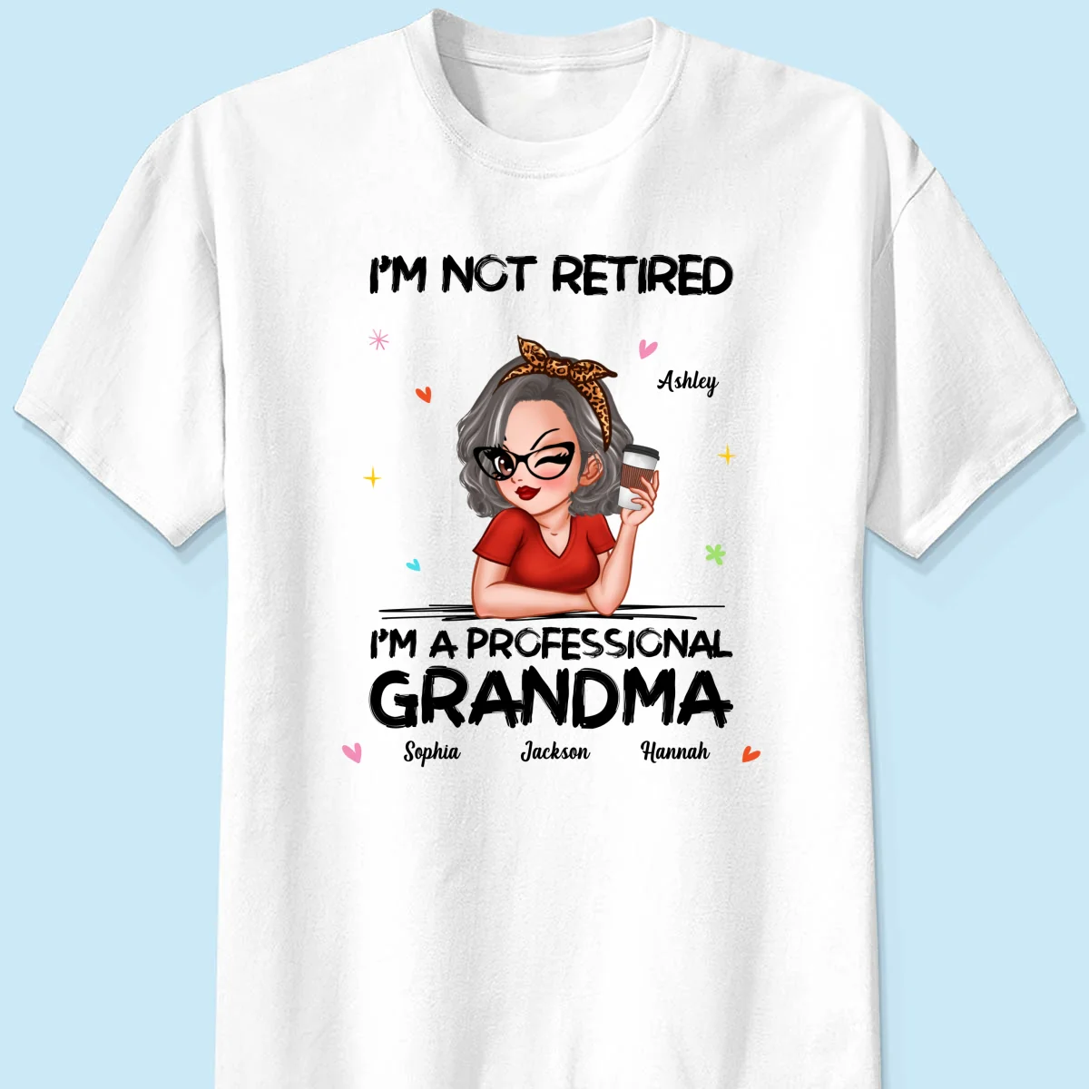 I'm Not Retired I'm A Professional Grandma Personalized Shirt - Image 7