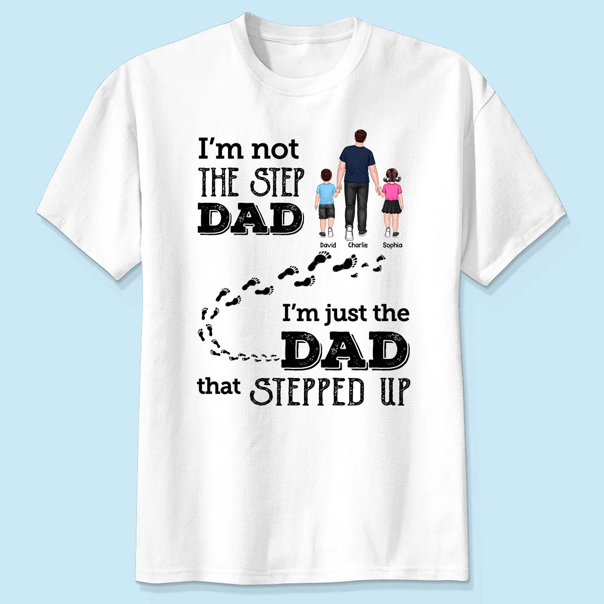 I‘m Not The Step Dad Walking Dad Personalized Shirt