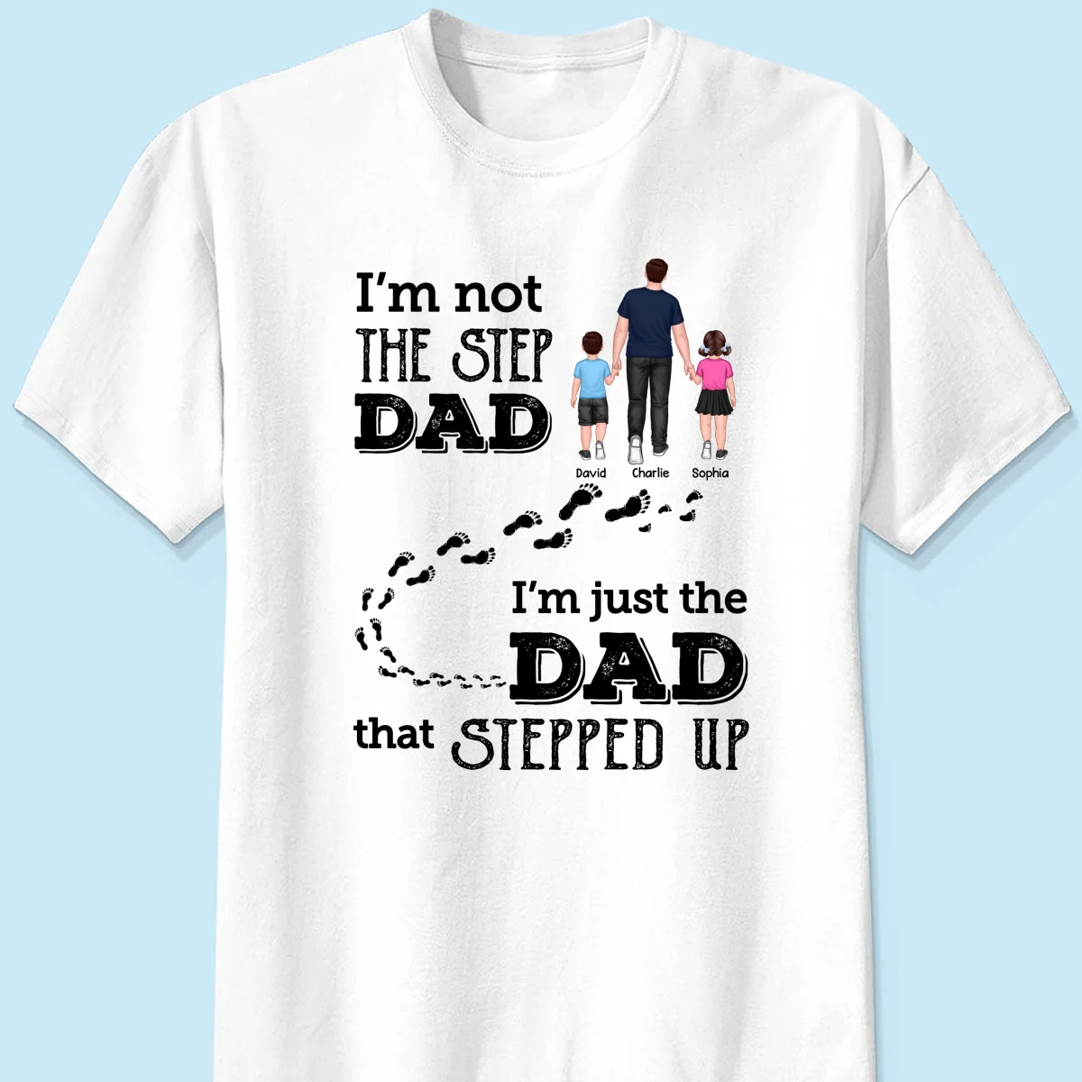 I‘m Not The Step Dad Walking Dad Personalized Shirt - Image 7