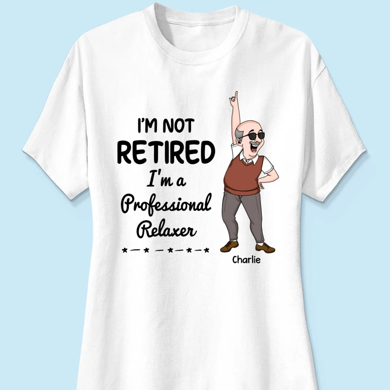 I'm Retired You Are Not Funny Retirement Gift For Colleagues, Mom, Dad Personalized Shirt - Image 11