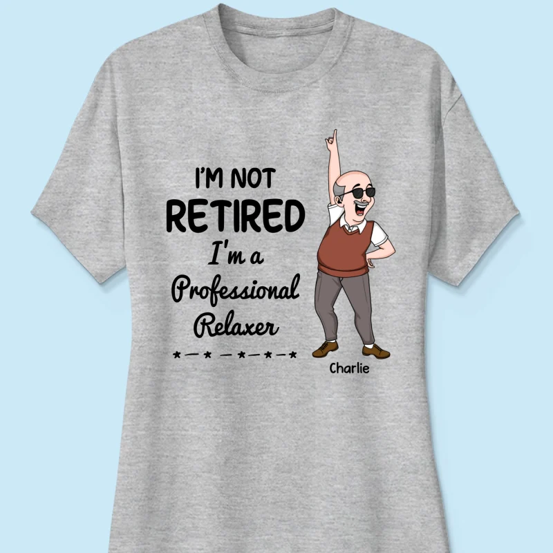 I'm Retired You Are Not Funny Retirement Gift For Colleagues, Mom, Dad Personalized Shirt - Image 12