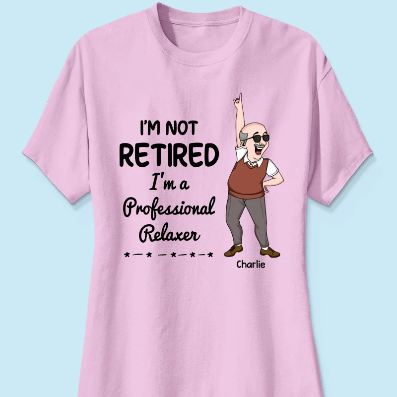I'm Retired You Are Not Funny Retirement Gift For Colleagues, Mom, Dad Personalized Shirt - Image 13