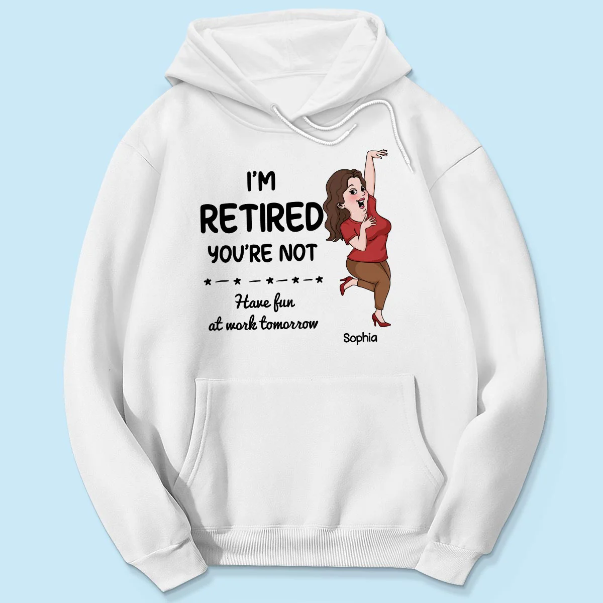 I'm Retired You Are Not Funny Retirement Gift For Colleagues, Mom, Dad Personalized Shirt - Image 5