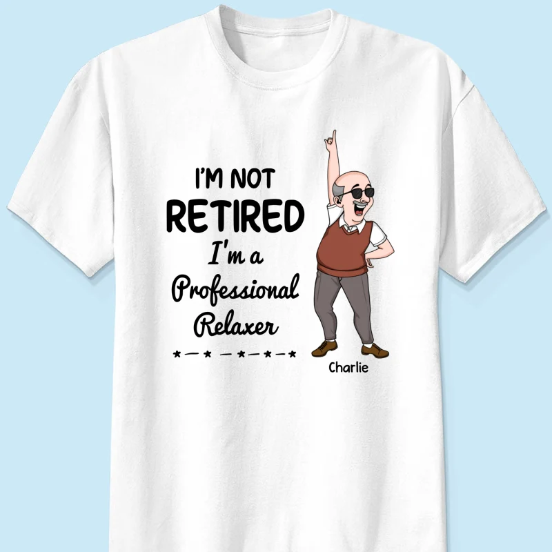I'm Retired You Are Not Funny Retirement Gift For Colleagues, Mom, Dad Personalized Shirt - Image 7