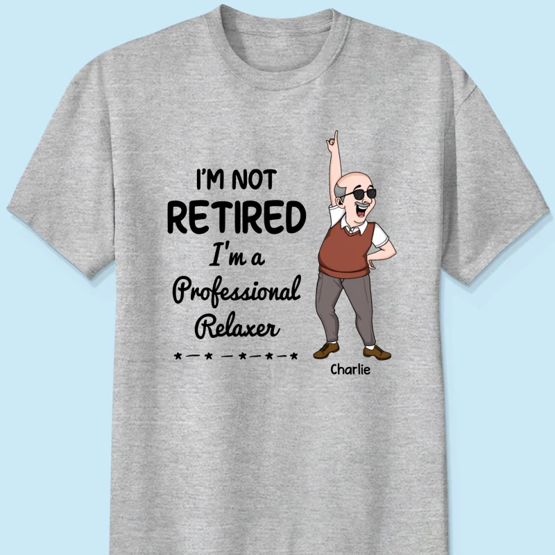 I'm Retired You Are Not Funny Retirement Gift For Colleagues, Mom, Dad Personalized Shirt - Image 8