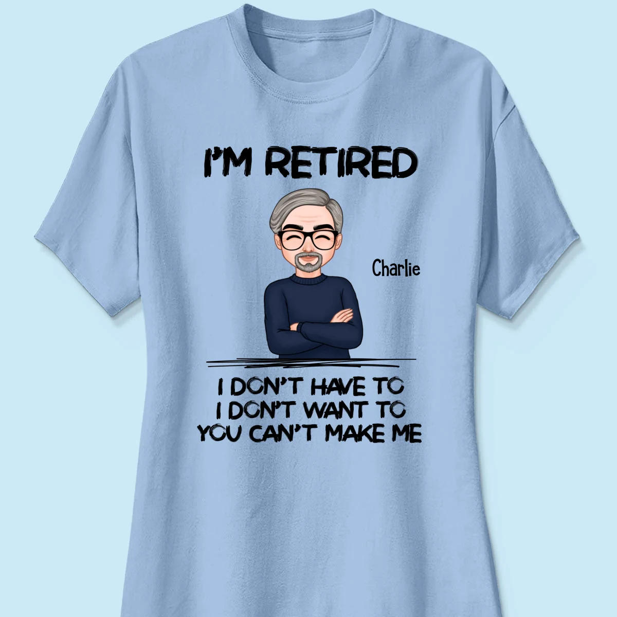 I‘m Retired You Can’t Make Me Personalized Shirt, Funny Retirement Gift For Men, For Husband, Dad, Grandpa - Image 12