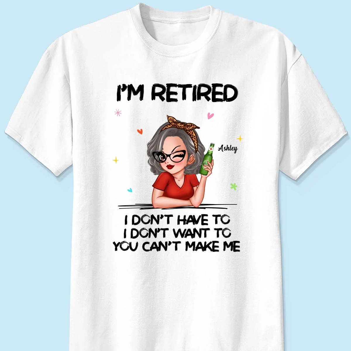 I‘m Retired You Can’t Make Me Retirement Gift Personalized Shirt - Image 11