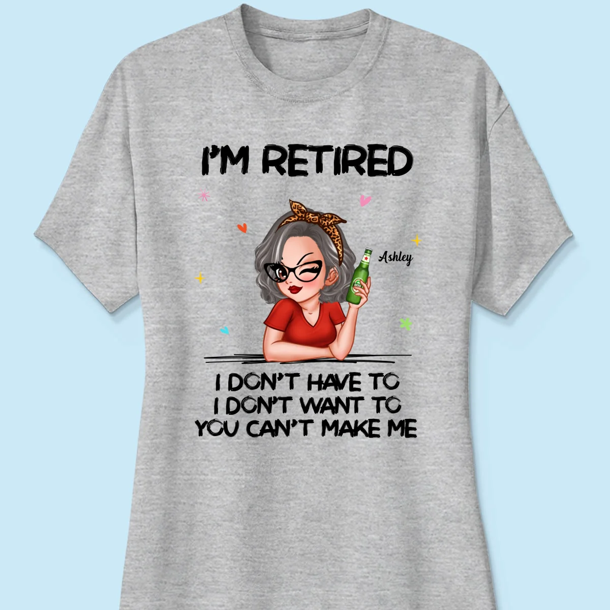 I‘m Retired You Can’t Make Me Retirement Gift Personalized Shirt - Image 16