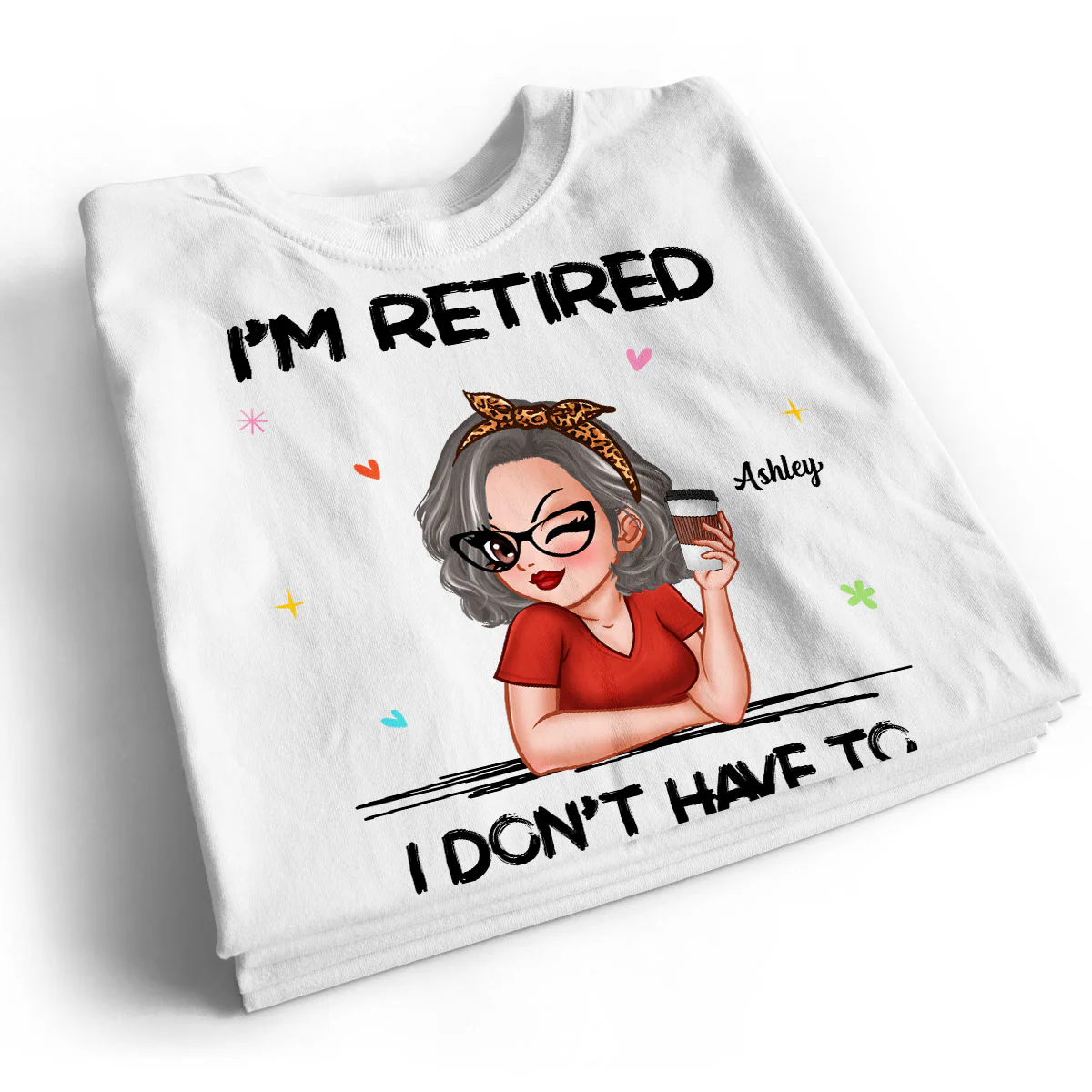 I‘m Retired You Can’t Make Me Retirement Gift Personalized Shirt - Image 2
