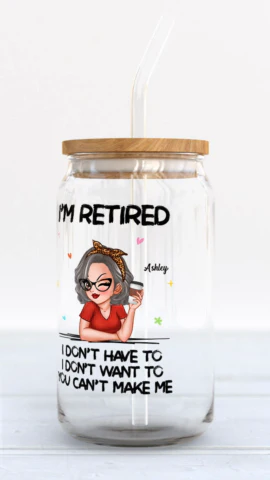I‘m Retired You Can’t Make Me Retirement Gift Personalized Clear Glass Can - Image 2