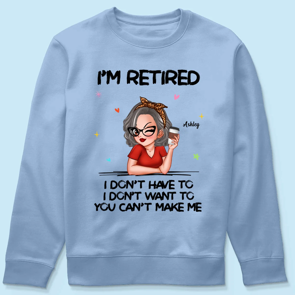 I‘m Retired You Can’t Make Me - Personalized Shirt - Image 22