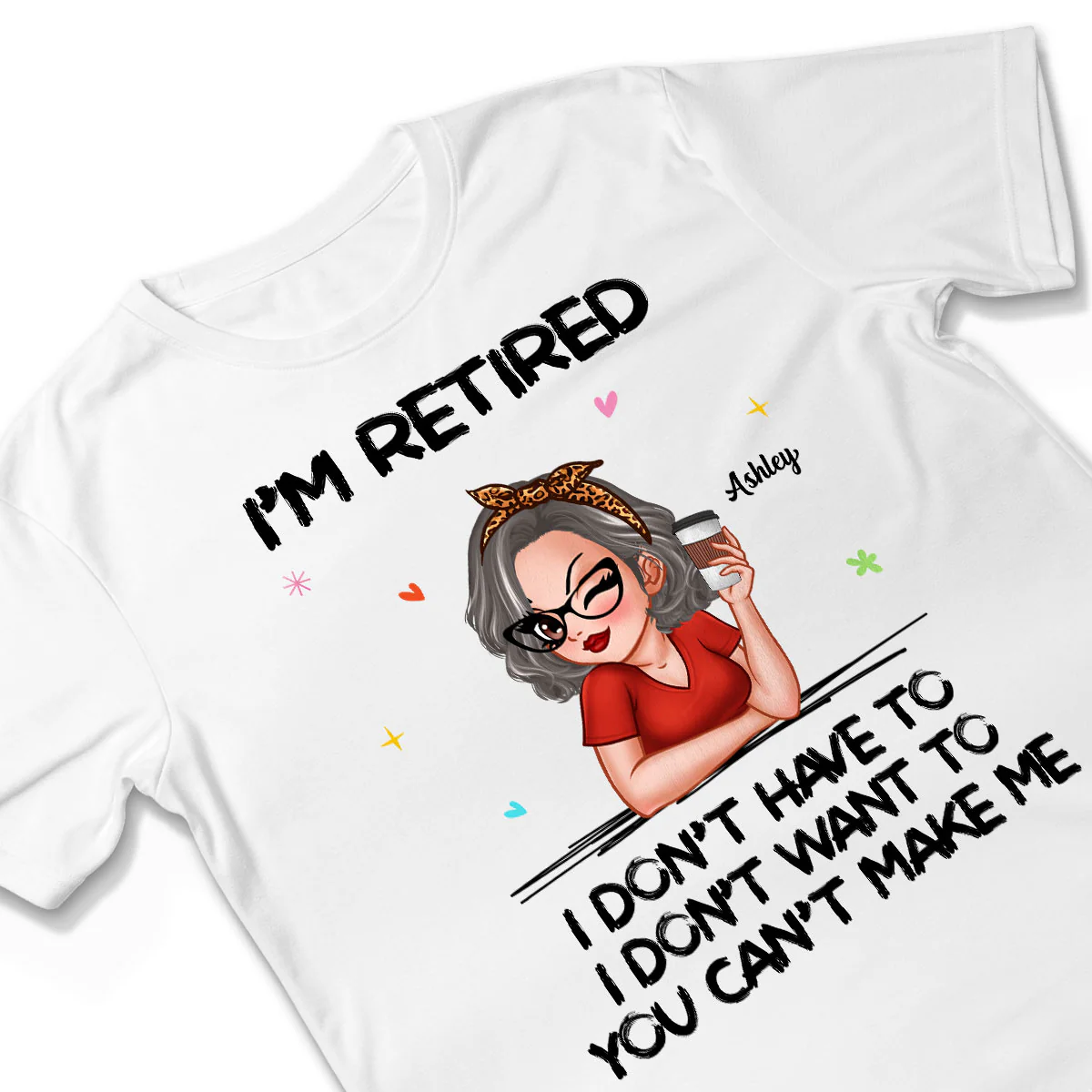 I‘m Retired You Can’t Make Me - Personalized Shirt - Image 3