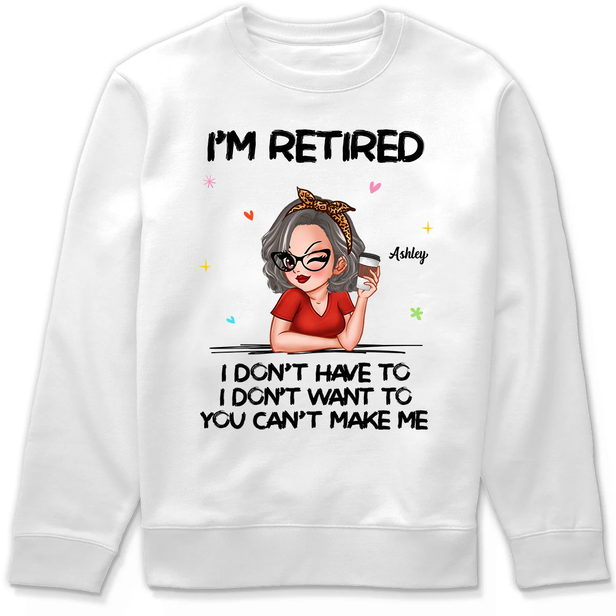 I‘m Retired You Can’t Make Me - Personalized Shirt - Image 6