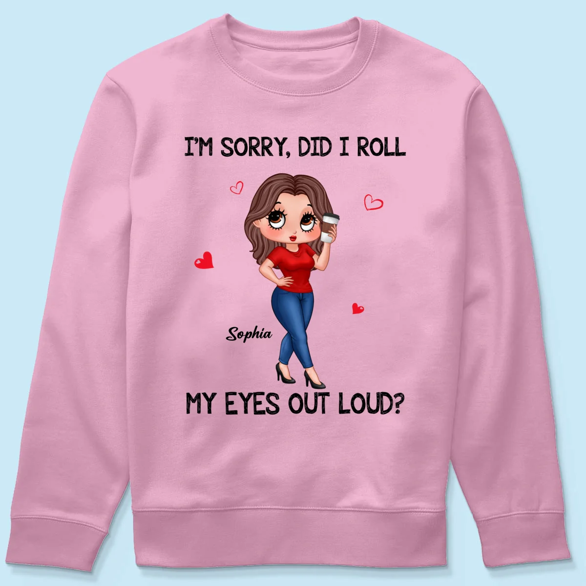 I‘m Sorry Did I Roll My Eyes Out Loud Gift For Mom Grandma Personalized Shirt - Image 21