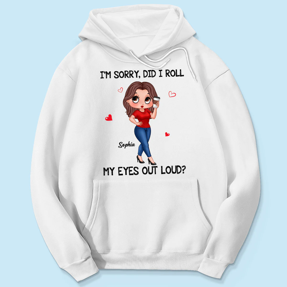 I‘m Sorry Did I Roll My Eyes Out Loud Gift For Mom Grandma Personalized Shirt - Image 5