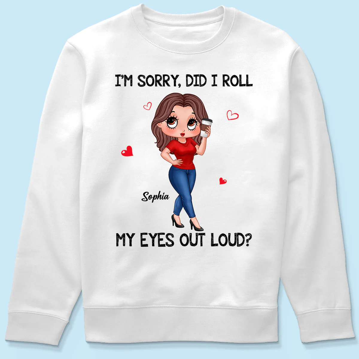 I‘m Sorry Did I Roll My Eyes Out Loud Gift For Mom Grandma Personalized Shirt - Image 6