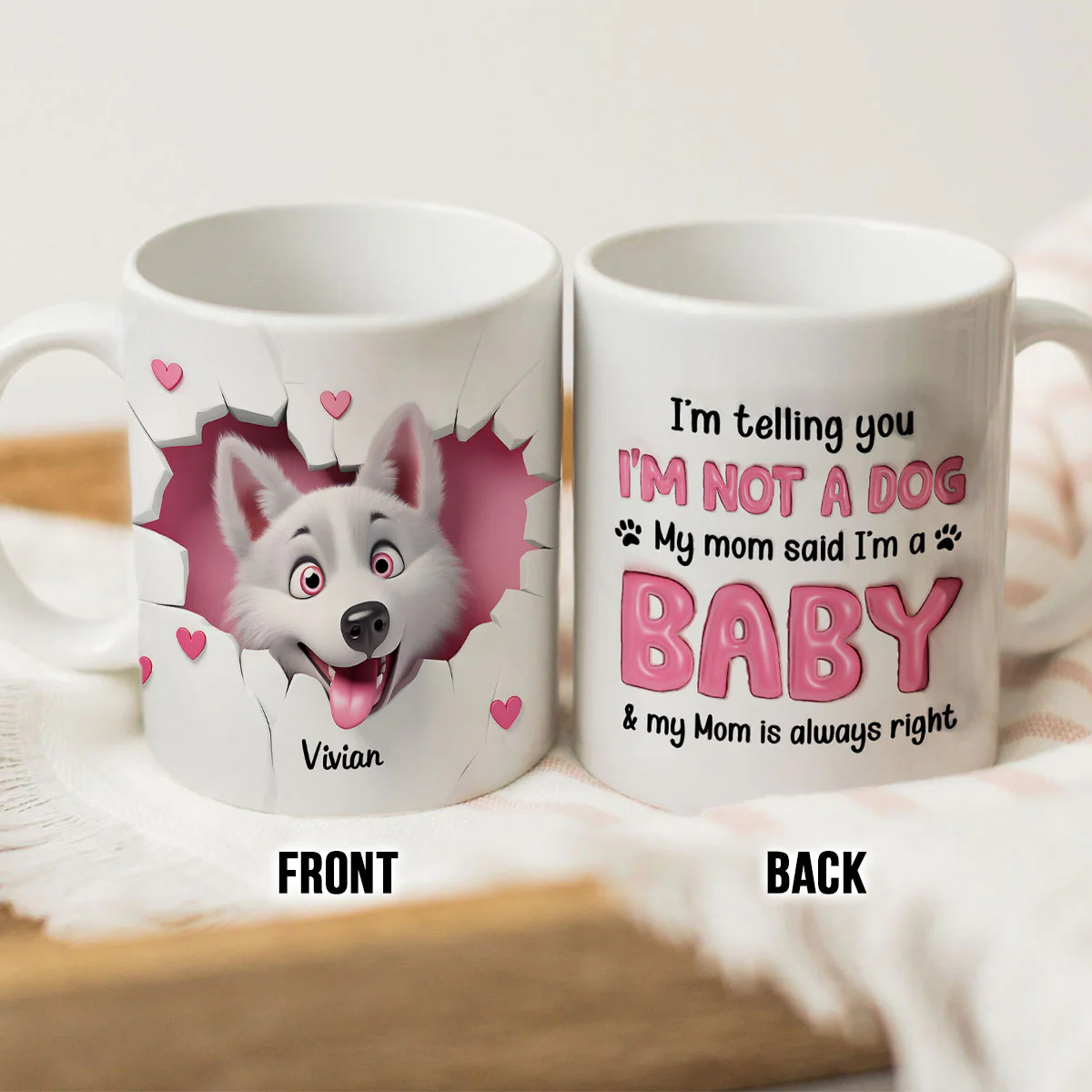 I'm Telling You I'm Not a Dog, My Mom Said I'm a Baby Personalized 3D Effect Mug, Gift for Dog Moms - Image 3