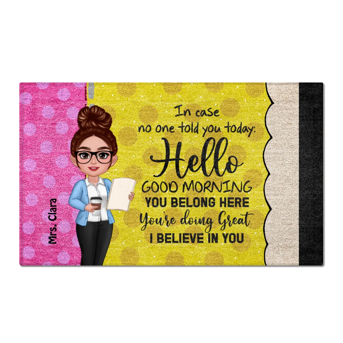 In Case No One Told You Hello I Believe In You Pencil Theme Personalized Doormat, Classroom Decorations For Teacher - Image 7