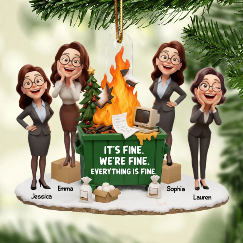 It's Fine We're Fine Dumpster Fire Work Besties - Personalized Acrylic Ornament - Funny Holiday Gift for Coworkers - Image 10