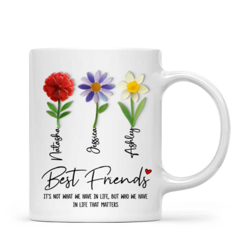 It's Who We Have in Life that Matters, Custom Birth Month Flower - Personalized Mug - Christmas Gift for Best Friends - Image 9