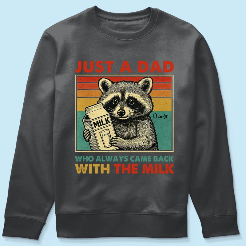 Just A Dad Who Always Came Back With The Milk Funny Shirt, Father's Day Gift - Image 20