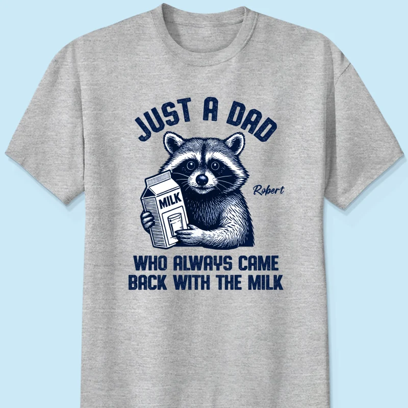 Just A Dad Who Always Came Back With The Milk Shirt, Racoon Funny Father's Day Gift - Image 7
