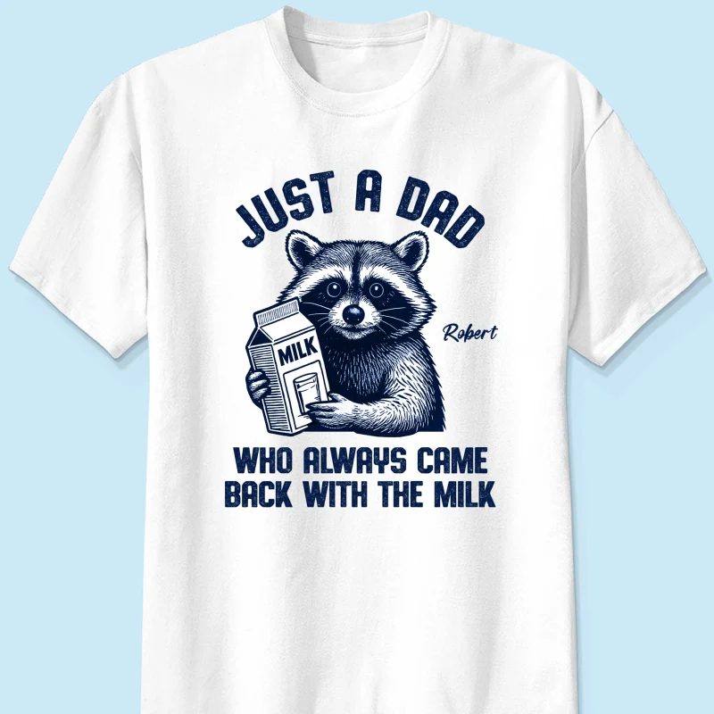Just A Dad Who Always Came Back With The Milk Shirt, Racoon Funny Father's Day Gift - Image 8