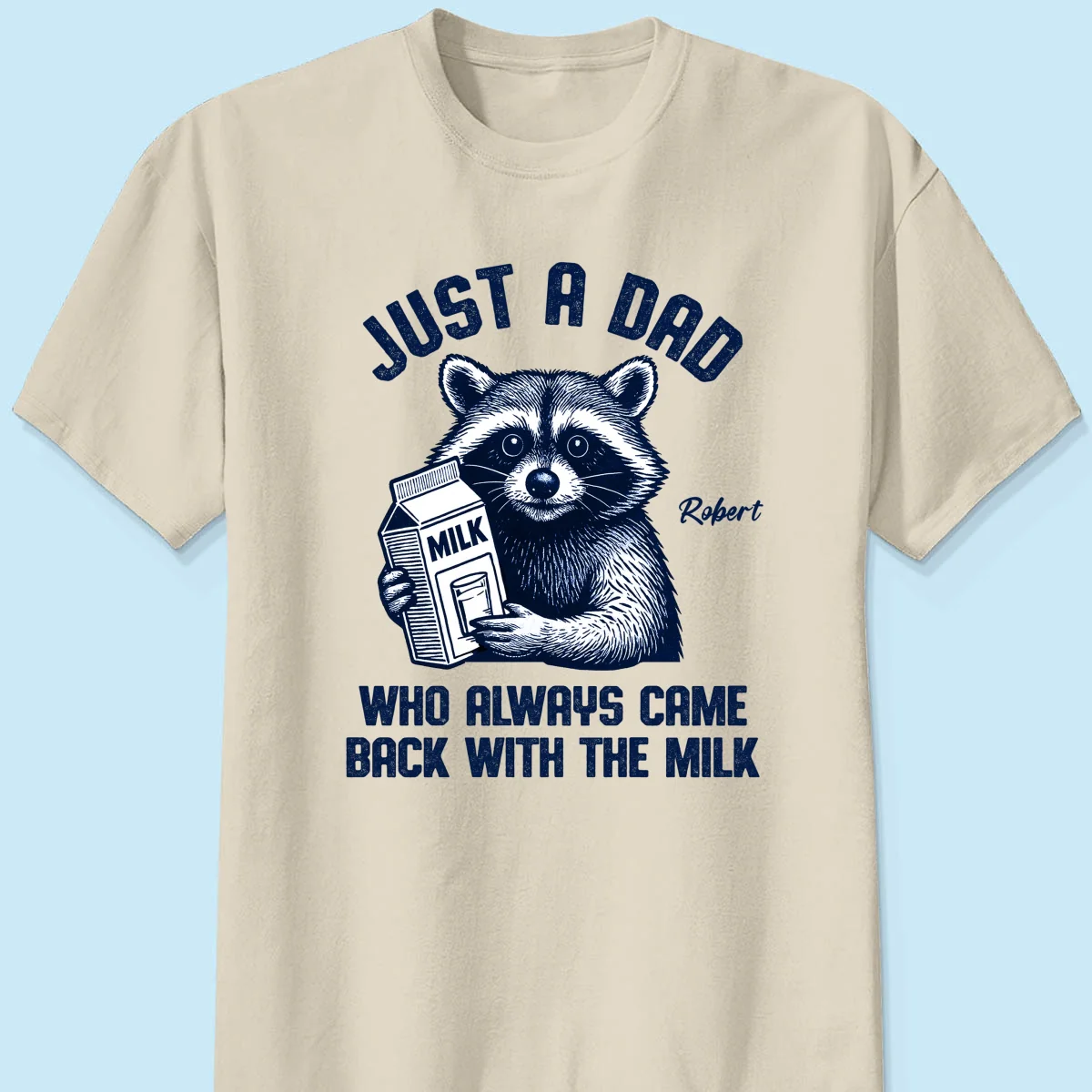 Just A Dad Who Always Came Back With The Milk Shirt, Racoon Funny Father's Day Gift - Image 9