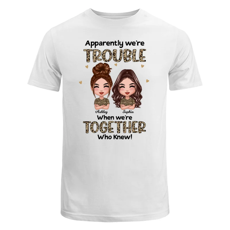 Leopard Apparently We‘re Trouble Together Doll Besties Personalized Shirt - Image 5