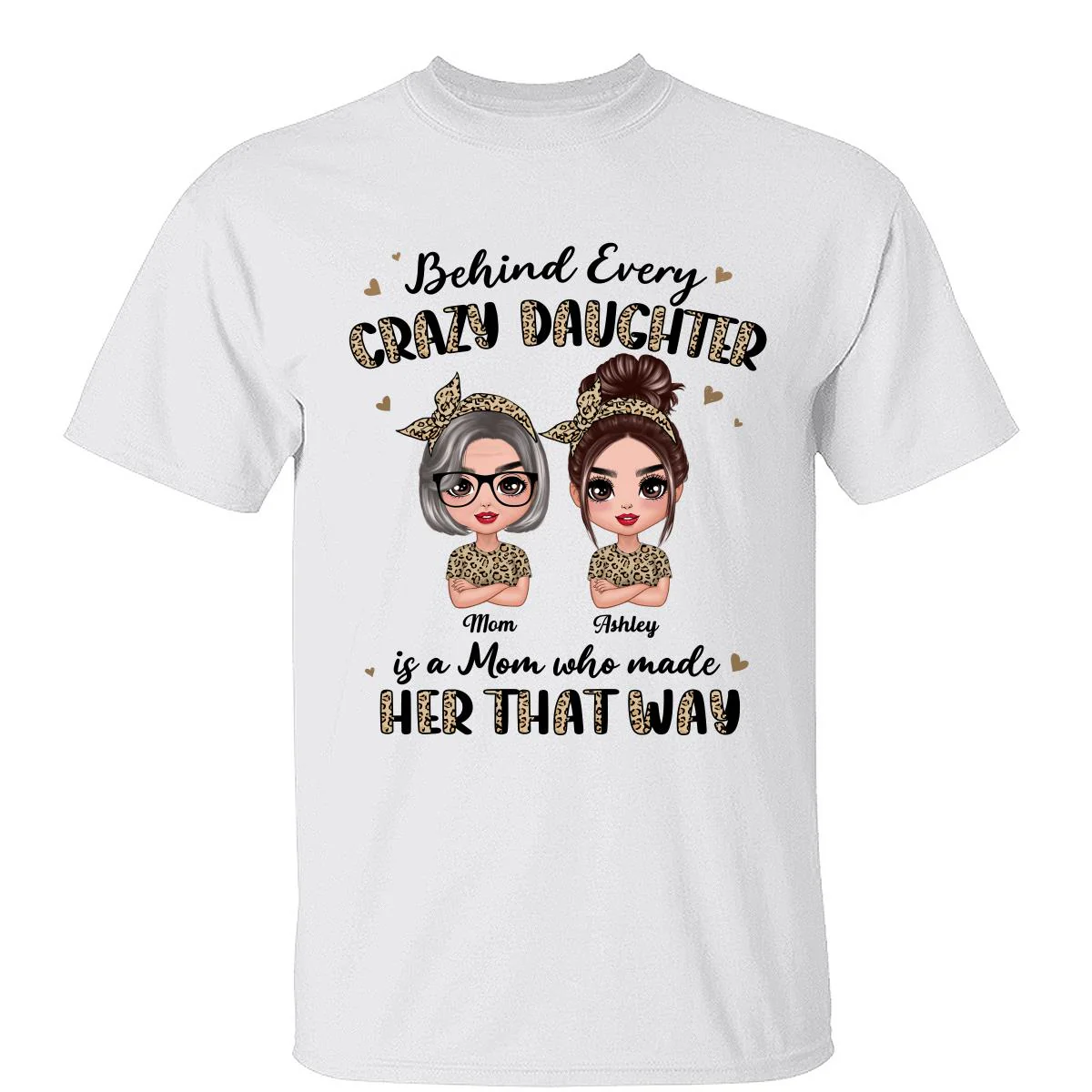 Leopard Behind Every Crazy Daughter Is A Mom Doll Women Personalized Shirt