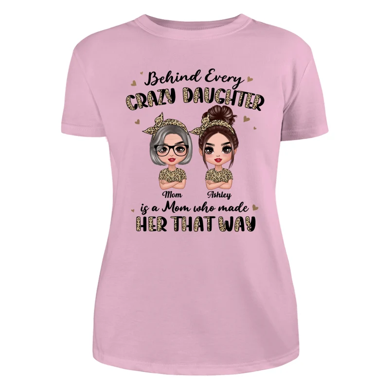 Leopard Behind Every Crazy Daughter Is A Mom Doll Women Personalized Shirt - Image 11