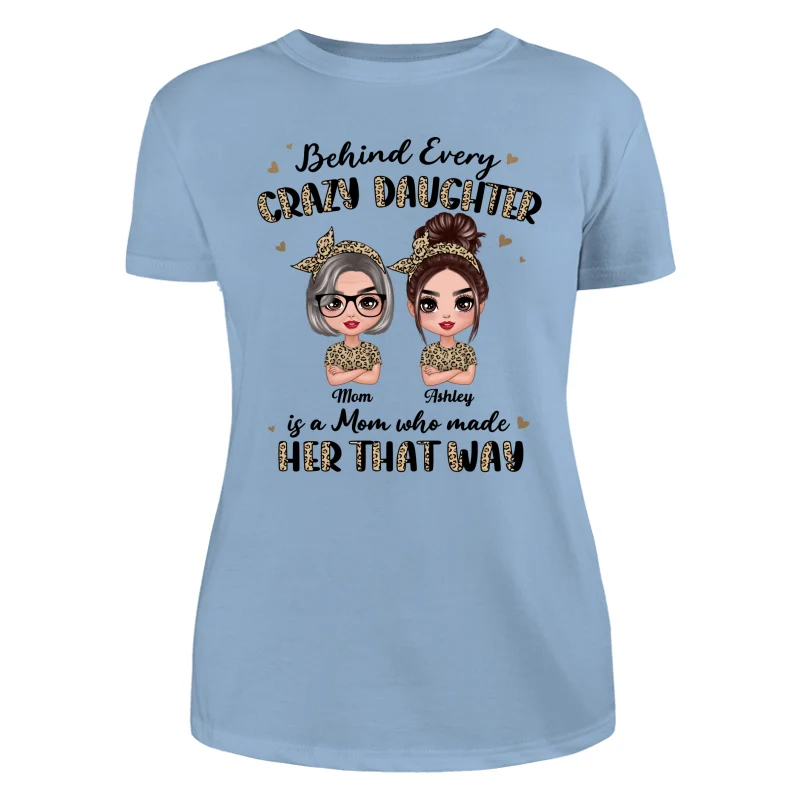Leopard Behind Every Crazy Daughter Is A Mom Doll Women Personalized Shirt - Image 12