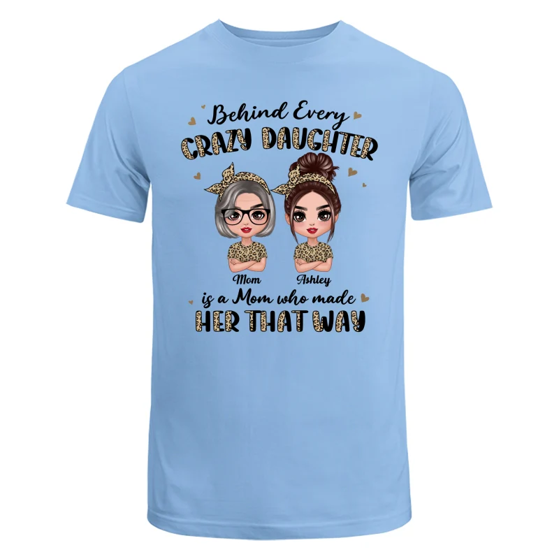 Leopard Behind Every Crazy Daughter Is A Mom Doll Women Personalized Shirt - Image 8