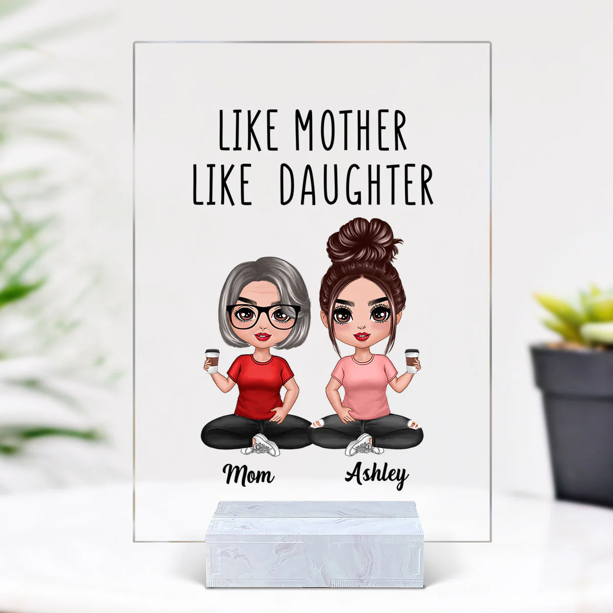 Like Mother Like Daughters Doll Mom And Daughters Sitting Gift For Mom Personalized Acrylic Plaque