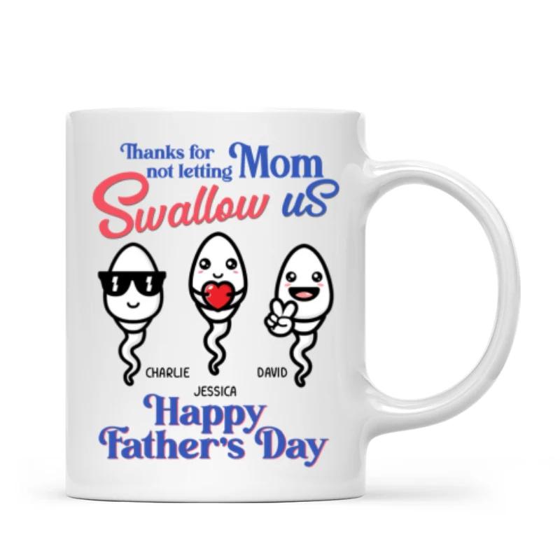 Little Cute Kids Thanks For Not Letting Mom Swallow Us Funny Father‘s Day Gift Personalized Mug - Image 4