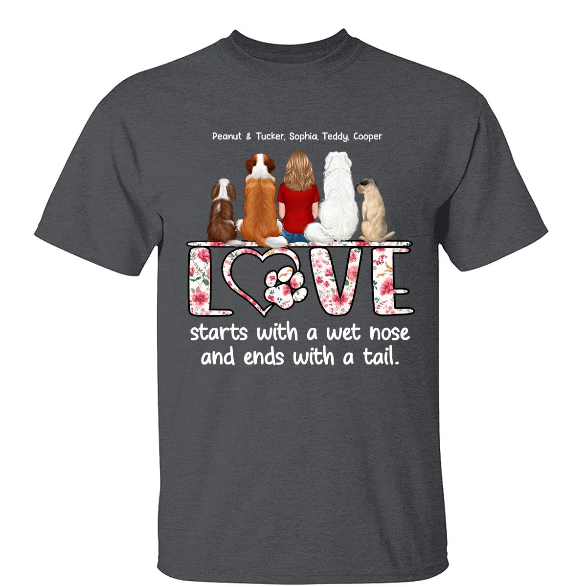 Love Start With A Wet Nose Back View Woman & Dog Personalized Shirt