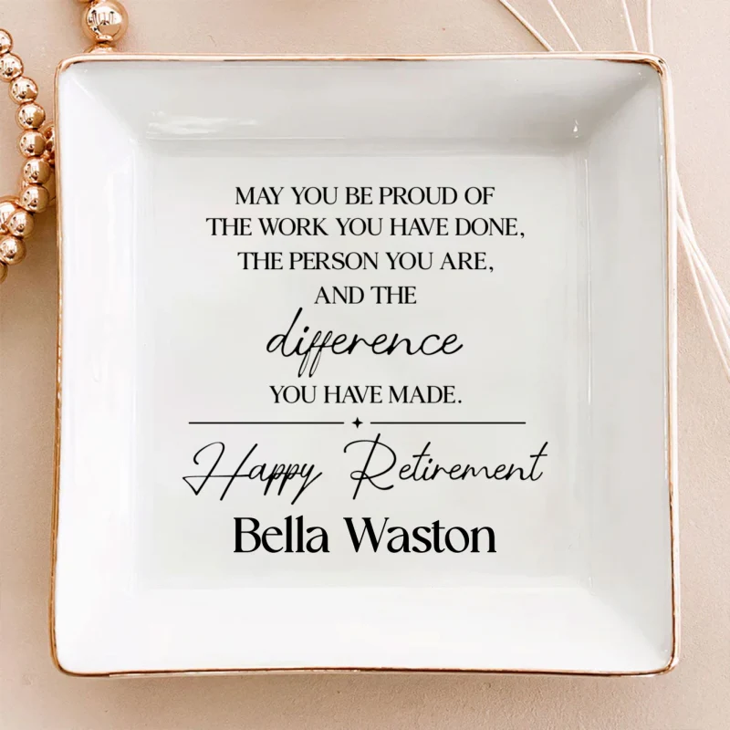 May You Be Proud of the Work You Have Done Personalized Jewelry Dish, Retirement Appreciation Gift for Mom Boss Co-workers, Teachers, Nurses, Friends, Wife, Sister - Image 9