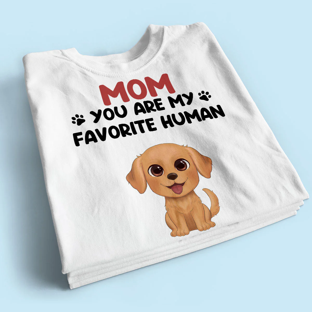 Mom You Are My Favorite Human Happy Mother‘s Day Gift For Dog Mom Personalized Shirt - Image 2