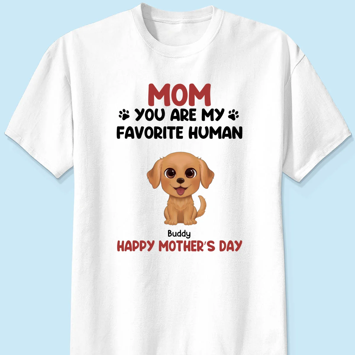 Mom You Are My Favorite Human Happy Mother‘s Day Gift For Dog Mom Personalized Shirt - Image 7