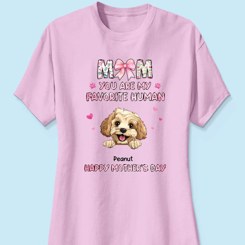 Mom You're My Favorite Human Happy Mother's Day Personalized Shirt For Dog Moms - Image 17