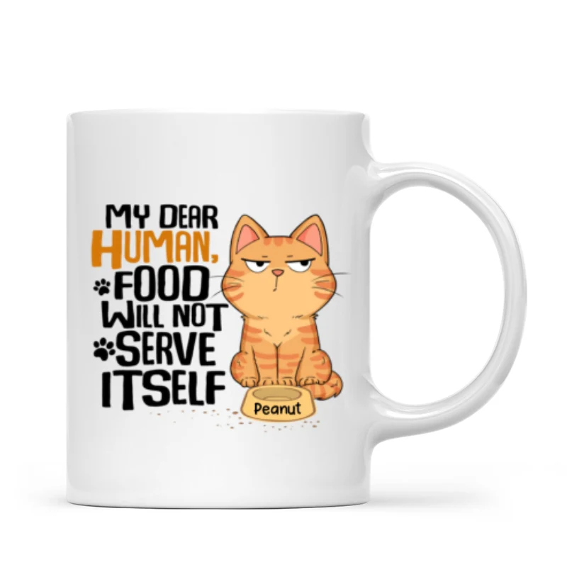 My Dear Human Food Will Not Serve Itself Funny Cats Personalize Mug - Image 6
