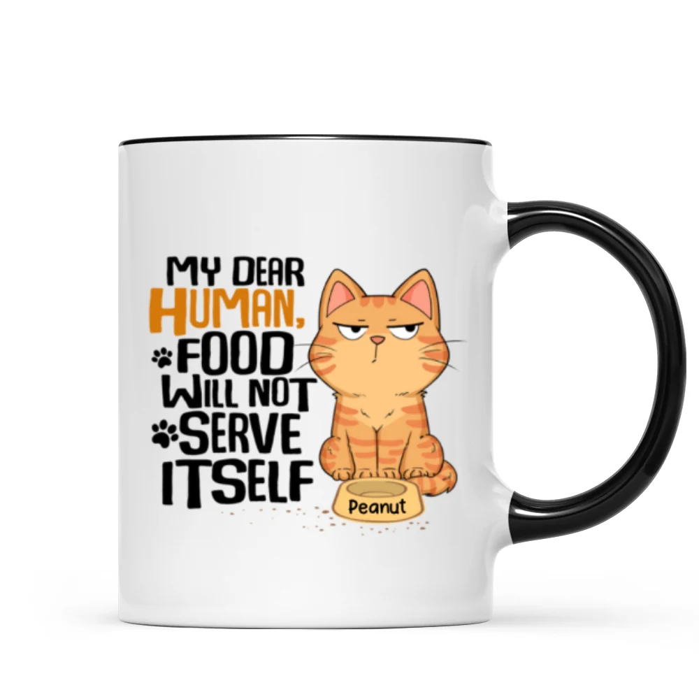 My Dear Human Food Will Not Serve Itself Funny Cats Personalize Mug - Image 7