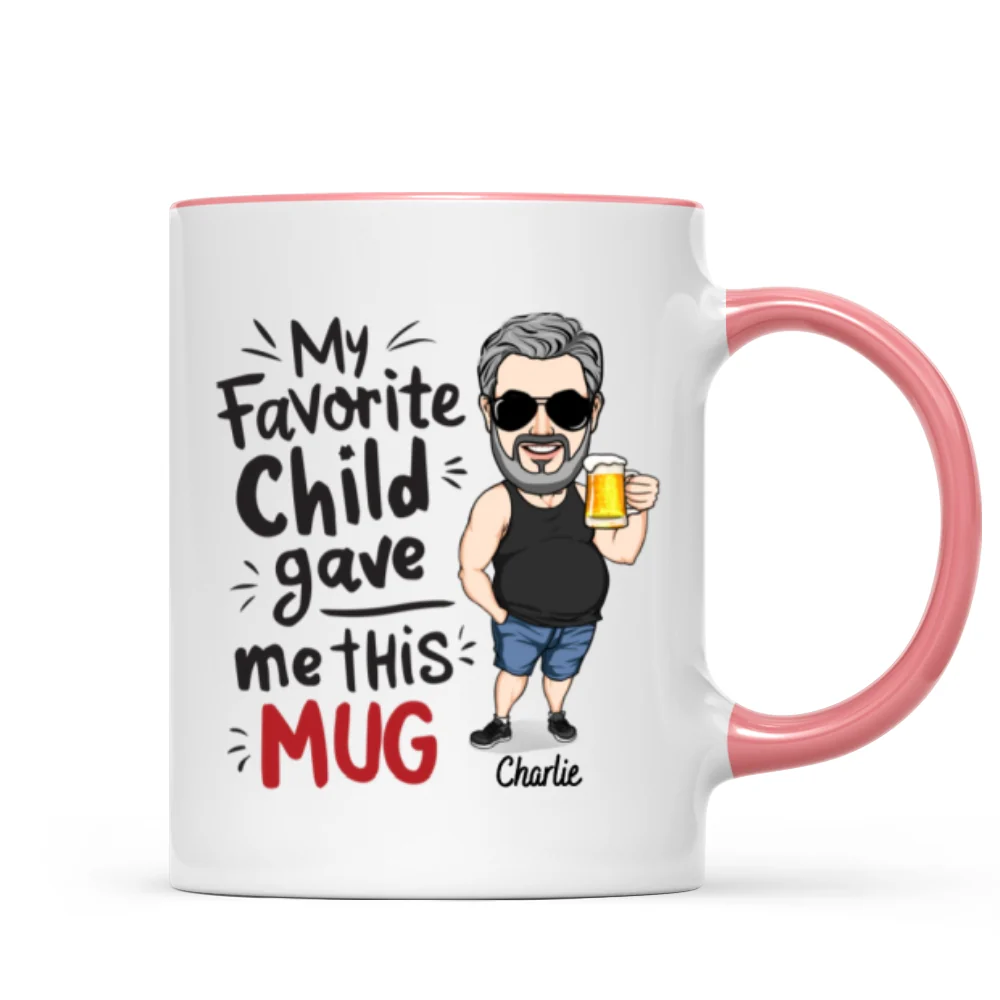 My Favorite Child Gave Me This Mug, Funny Father's Day Gift For Dad - Image 12