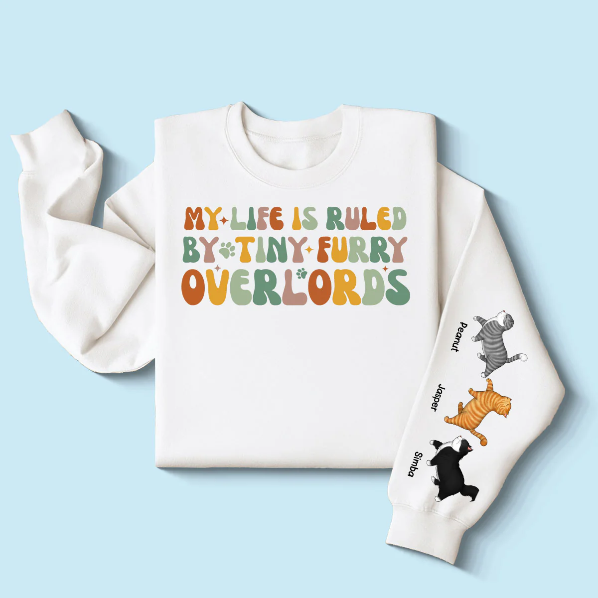 My Life Is Ruled By Tiny Furry Overlords Cat Mom Personalized Sleeve Printed Sweatshirt